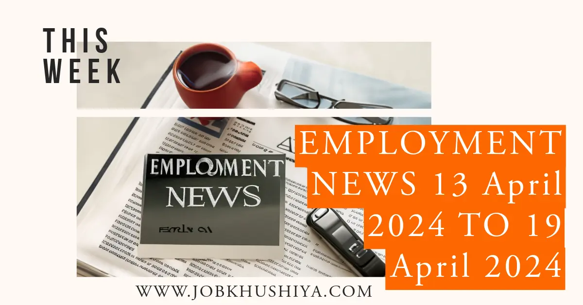 Employment News of This Week 13 April 2024 TO 19 April 2024