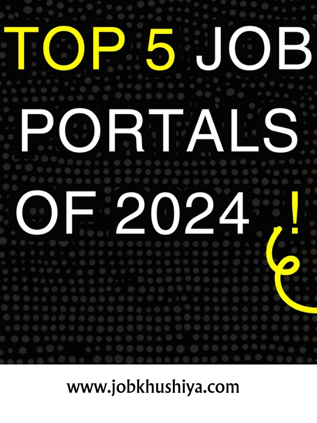 Top 5 Job Portals of 2024: Revolutionizing Your Job Search!