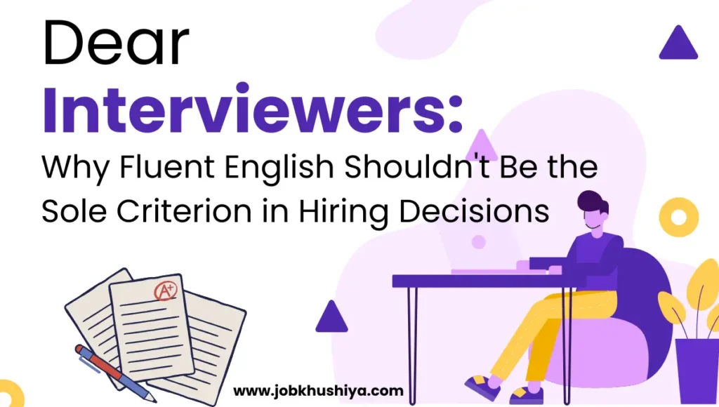 Dear Interviewers: Why Fluent English Shouldn't Be the Sole Criterion in Hiring Decisions