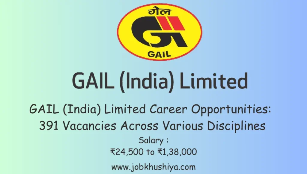 GAIL (India) Limited Career Opportunities: 391 Vacancies Across Various Disciplines