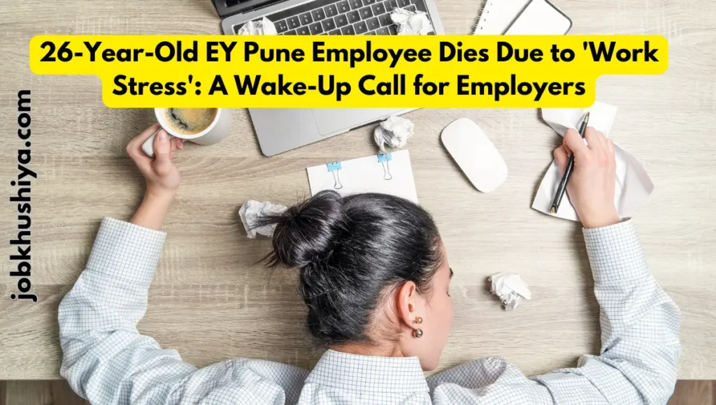 26-Year-Old EY Pune Employee Dies Due to 'Work Stress': A Wake-Up Call for Employers