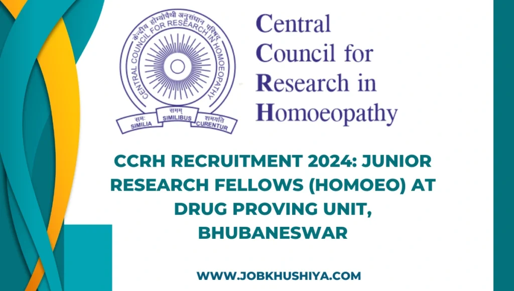 CCRH Recruitment 2024: Junior Research Fellows (Homoeo) at Drug Proving Unit, Bhubaneswar