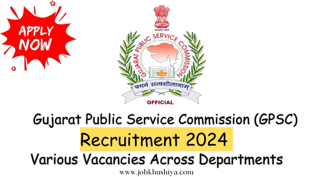 Gujarat Public Service Commission (GPSC) Recruitment 2024: Various Vacancies Across Departments