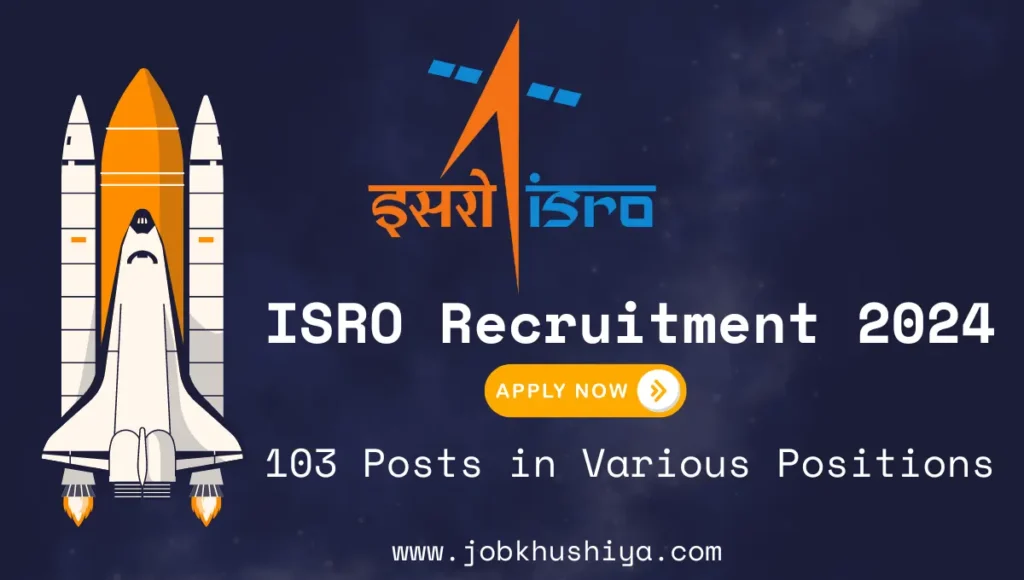 ISRO Recruitment 2024: Apply Now for 103 Posts in Various Positions