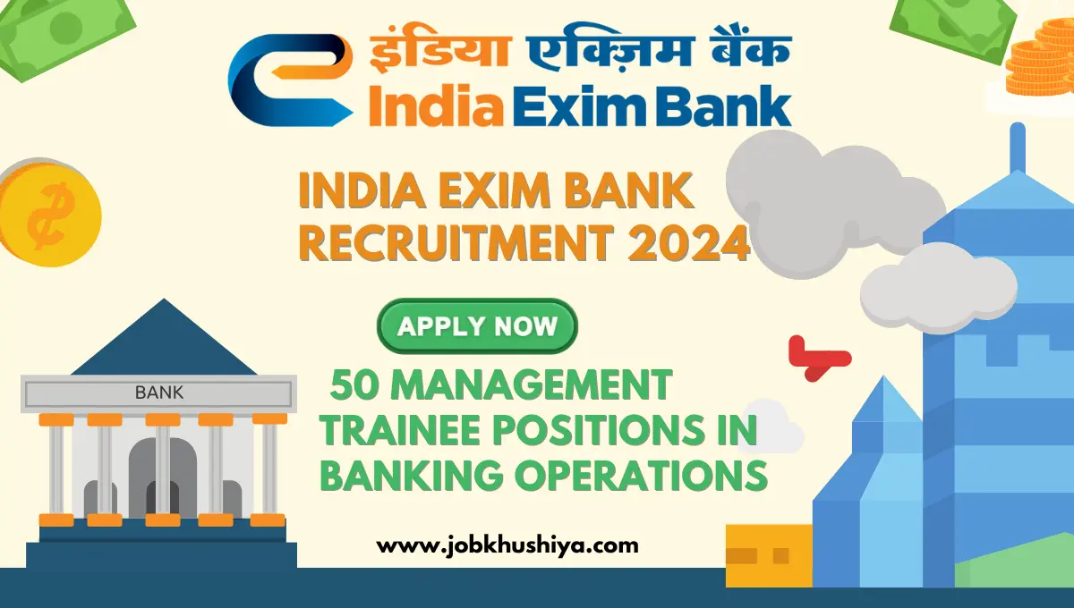 India EXIM Bank Recruitment 2024: Apply for 50 Management Trainee Positions in Banking Operations