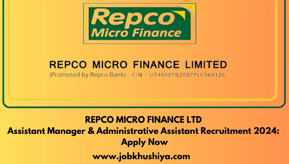 REPCO MICRO FINANCE LTD Assistant Manager & Administrative Assistant Recruitment 2024: Apply Now