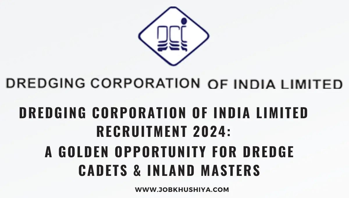 Dredging Corporation of India Limited Recruitment 2024: A Golden Opportunity for Dredge Cadets & Inland Masters