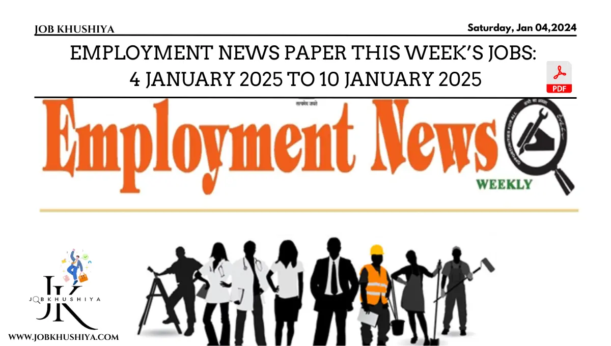 Employment News Paper This Week’s Jobs: 4 January 2025 to 10 January 2025