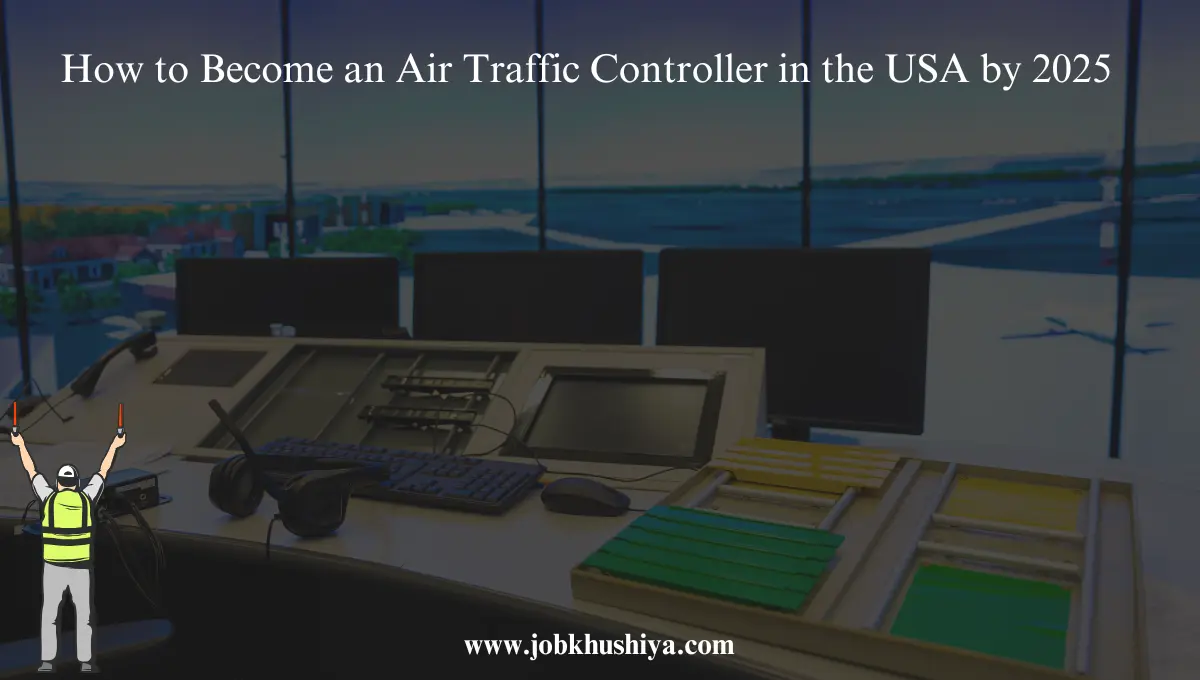 How to Become an Air Traffic Controller in the USA by 2025