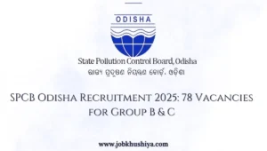 SPCB Odisha Recruitment 2025: 78 Vacancies for Group B & C