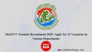 MoEFCC Scientist Recruitment 2025: Apply for 33 Vacancies in Various Departments